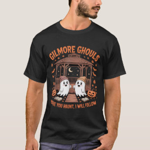 Gilmore Ghouls, wo Sie suchen Ich werde Hallo folg T-Shirt