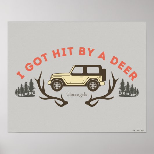 Gilmore Girls I Got Hit by a Deer Poster (Vorne)
