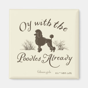 Gilmore Girls Oy mit den PoodlesDesign Magnet