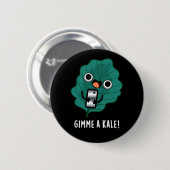 Gimme A Kale Funny Veggie Pun Dark BG Button (Vorne & Hinten)