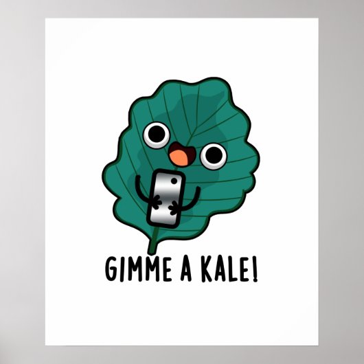Gimme A Kale Funny Veggie Pun Poster (Vorne)