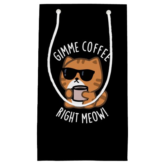 Gimme Coffee Right Meow Funny Cat Pub Dark BG Kleine Geschenktüte (Vorderseite)