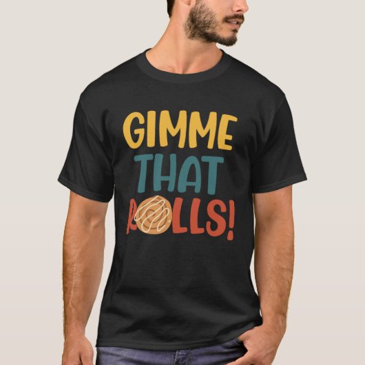 Gimme Dat Rolls Cinnamon Roll Ironic Hobby Chef T-Shirt (Vorderseite)