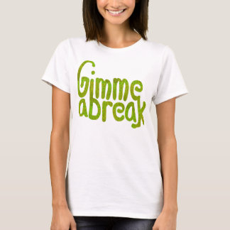 Gimme ein Bruch T-Shirt