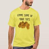 Gimme einige Ihrer Knirps T-Shirt (Vorderseite)
