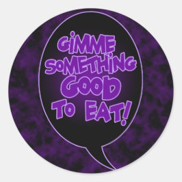 Gimme etwas Gutes, um Aufkleber zu essen