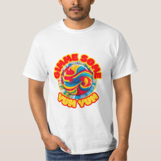Gimme etwas yum yum - Probiere den Regenbogen des  T-Shirt