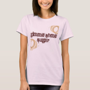 Gimme etwas Zuckerc$schale-fleck T-Shirt