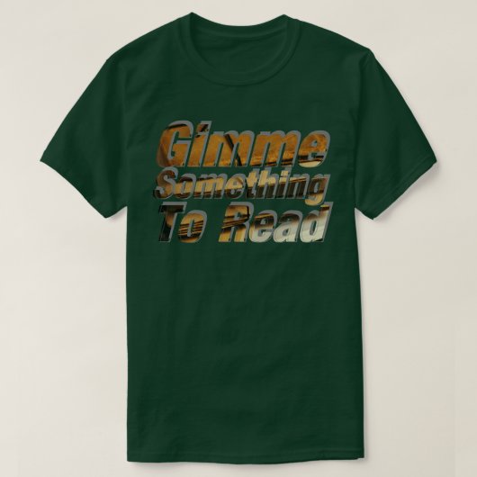 Gimme etwas zum Lesen T-Shirt (Design vorne)