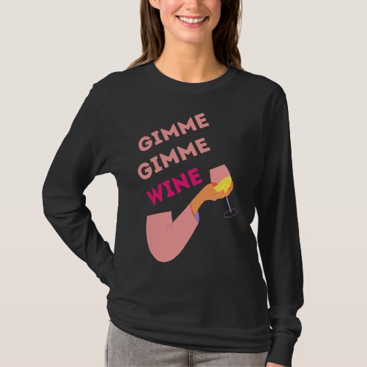 Gimme Gimme Wine T-Shirt (Vorderseite)