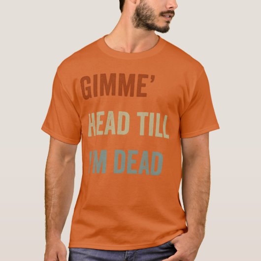 Gimme Headill Im Dead 80s Lovers friends T-Shirt (Vorderseite)