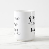 Gimme irgendeine ZuckerTasse Kaffeetasse (Mittel)