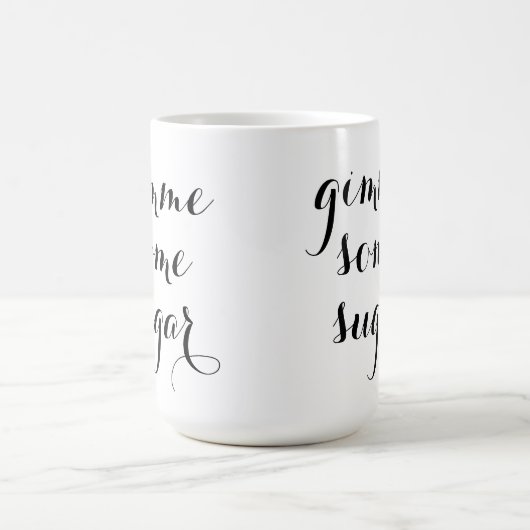 Gimme irgendeine ZuckerTasse Kaffeetasse (Mittel)