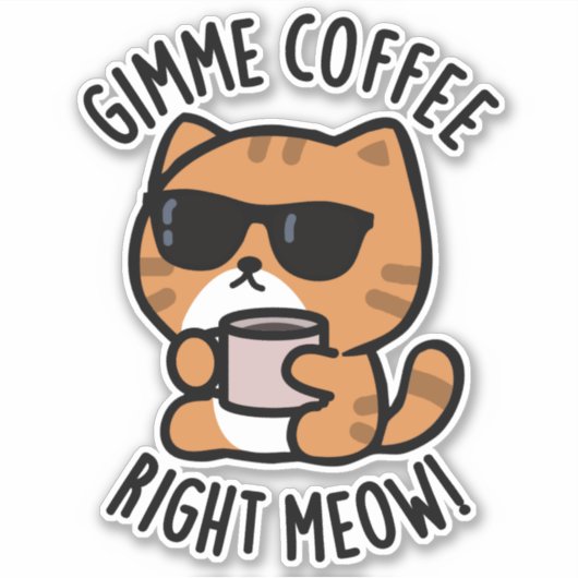 Gimme-Kaffee direkt Meow Funny Cat Puff Aufkleber (Vorderseite)