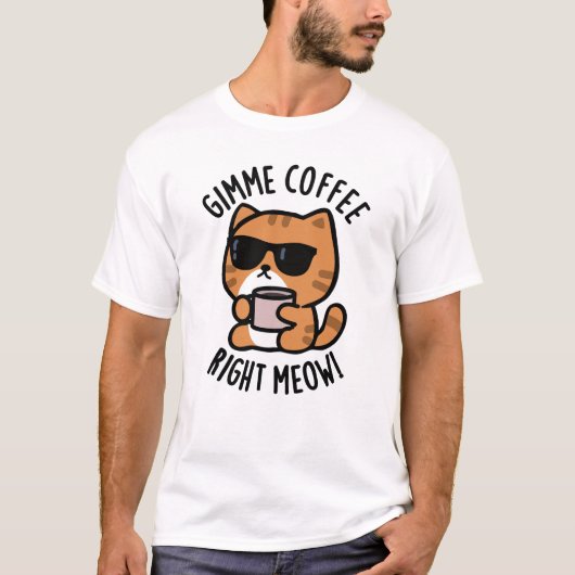 Gimme-Kaffee direkt Meow Funny Cat Puff T-Shirt (Vorderseite)