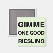Gimme One Good Reisling Magnet (Vorderseite/Rückseite)