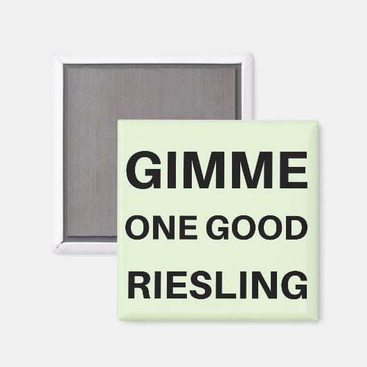 Gimme One Good Reisling Magnet (Vorderseite/Rückseite)