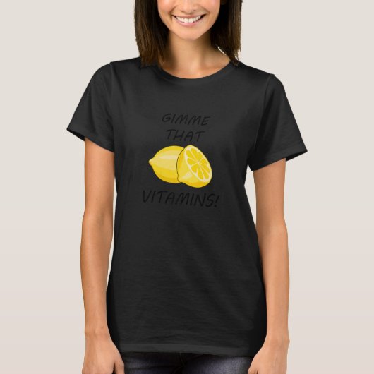 Gimme That Vitamins Ironic Lemon Citrus Fruit T-Shirt (Vorderseite)