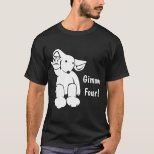 Gimme vier mit Text T-Shirt