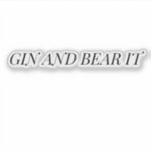 Gin and Bear It Funny Typography Sticker (Vorderseite)