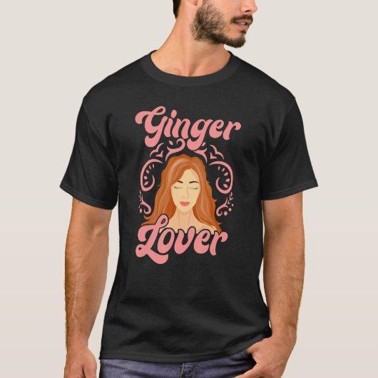 Ginger For People Who Like Redheads T-Shirt (Vorderseite)