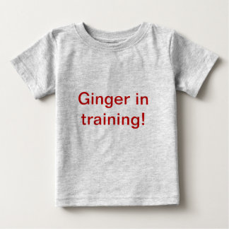 Ginger in Training! Baby T-shirt