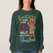 Ginger sind nicht nur zu Weihnachten fürs Leben Sweatshirt (Vorderseite)