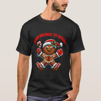 Gingerbread Confidence to Doubt T-Shirt