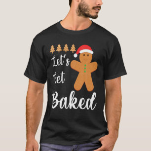 Gingerbread Cookie Baking Team Lassen Sie uns geba T-Shirt