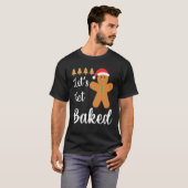 Gingerbread Cookie Baking Team Lassen Sie uns geba T-Shirt (Vorne ganz)
