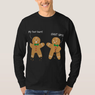 Gingerbread Feet Hurt Sarcastic Cookie Funny Chris T-Shirt