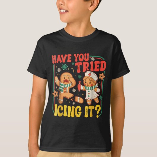 Gingerbread Have You Tried Icing It Funny Christma T-Shirt (Vorderseite)