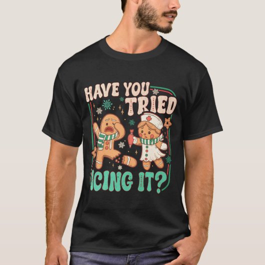 Gingerbread Have You Tried Icing It Funny Christma T-Shirt (Vorderseite)