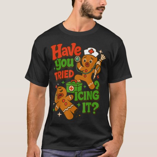 Gingerbread Have You Tried Icing It Funny Christma T-Shirt (Vorderseite)