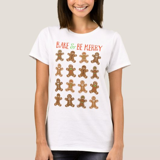 Gingerbread Man Bake and Be Merry T-Shirt (Vorderseite)