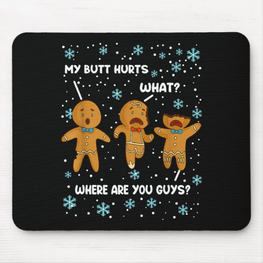 Gingerbread Man Cookie My Butt Hurts Funny Christm Mousepad (Vorne)