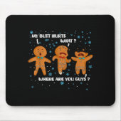 Gingerbread Man Cookie My Butt Hurts Funny Christm Mousepad (Vorne)