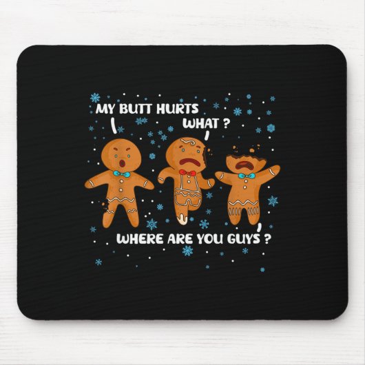 Gingerbread Man Cookie My Butt Hurts Funny Christm Mousepad (Vorne)