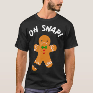 Gingerbread Man Oh Snap Funny Cookie Baking Christ T-Shirt