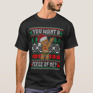 Gingerbread You Want A Piece Of Me Ugly T-Shirt
