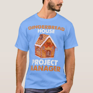 Gingerbrei House Projektleiter Baking Xmas T-Shirt