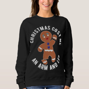Gingerbrot Weihnachten kostete mir einen Arm und e Sweatshirt