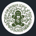 Gingerman Christmas Winter Candy Typografie GREEN Runder Aufkleber<br><div class="desc">Eine festliche Typografie-Komposition von handgeschriebenen Weihnachtsgebäck und Keksen umkreist einen Doodle Ingwer Keks mit niedlichem Papillon|. Ideal, um Weihnachts- und Feiertagsbriefe und Weihnachtskarten zu Siegel oder Ihre Geschenke unter dem Weihnachtsbaum zu schmücken! Die Farbe GREEN ist vollständig veränderbar, auch die Farbe Weiß lässt sich leicht an Ihre Farbgebung anpassen. Gute...</div>
