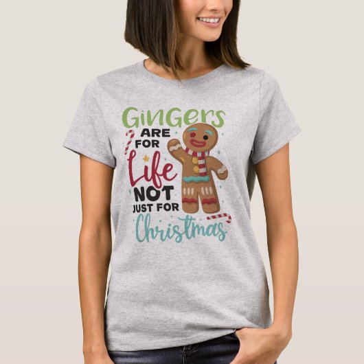 Gingers Are For Life, Not Just For Christmas  T-Shirt (Vorderseite)