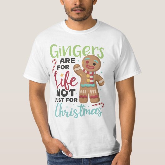Gingers Are For Life, Not Just For Christmas T-Shirt (Vorderseite)