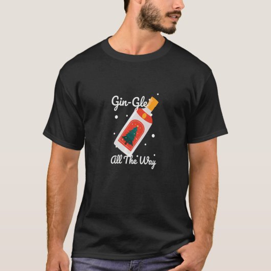 Gingle All The Way Funny Gin Holiday Christmas T-Shirt (Vorderseite)