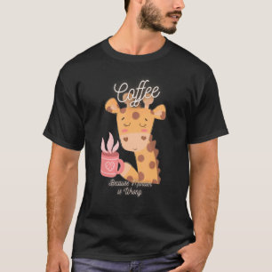 Giraffe Sarcasm Meme Kaffee, weil Mord ist Wro T-Shirt