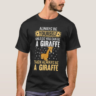 Giraffe Sei immer du selbst, es sei denn, du kann T-Shirt