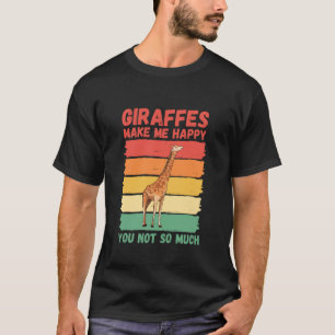 Giraffen machen mich glücklich, dich nicht so sehr T-Shirt