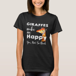 Giraffen machen mich glücklich, nicht so viel Gira T-Shirt